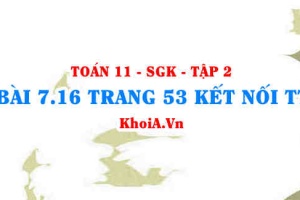Bài 7.16 trang 53 Toán 11 Kết nối tri thức Tập 2